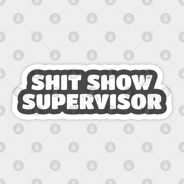 Shit show supervisor Typo Sticker by Can Photo